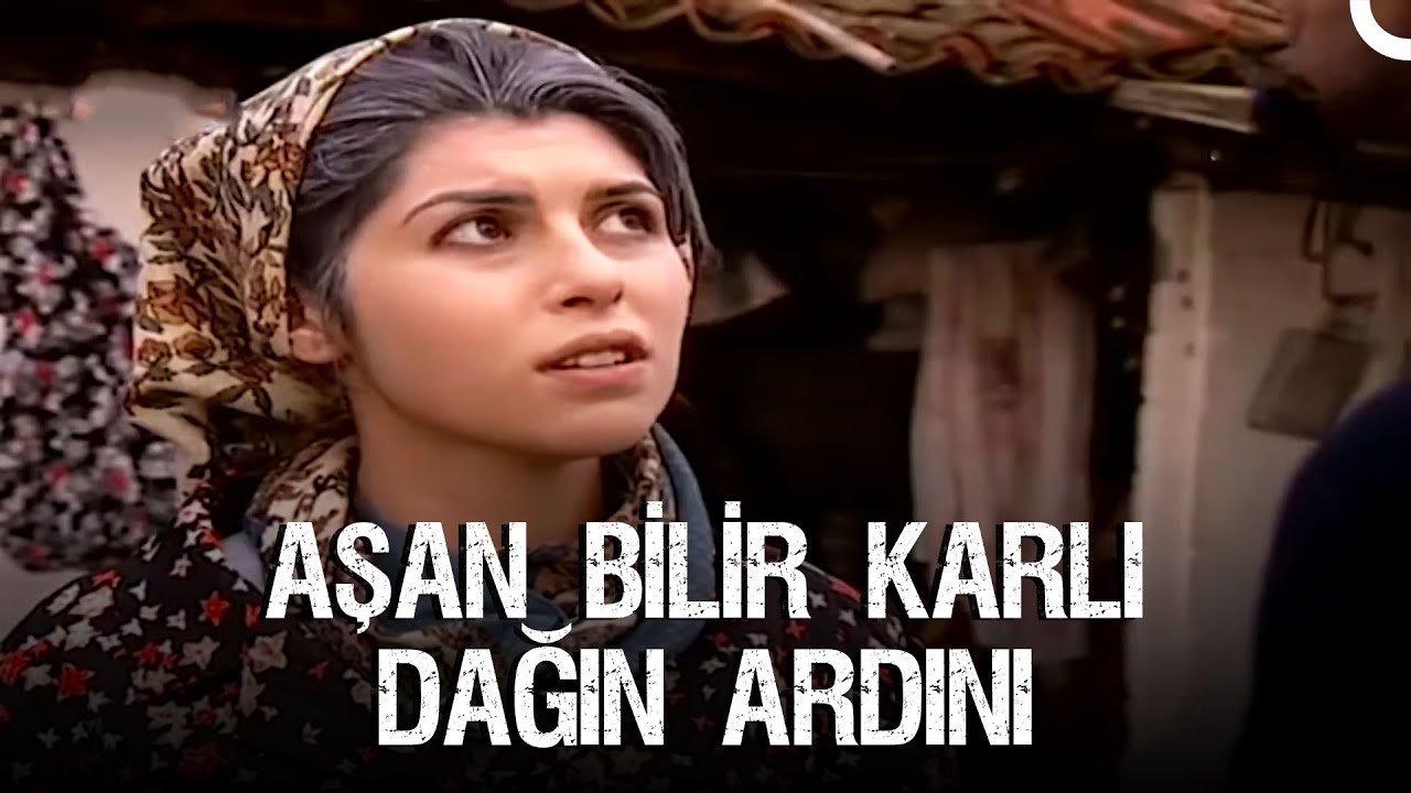 Aşan Bilir Karlı Dağın Ardını