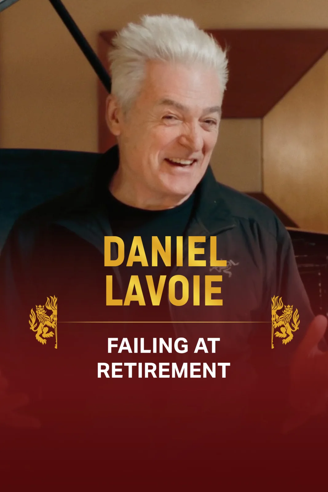 Daniel Lavoie - Failing at Retirement