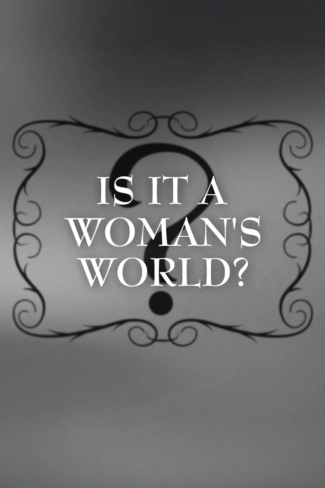 How They Saw Us: Is It a Woman's World?
