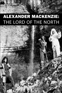 Alexander Mackenzie: The Lord of the North