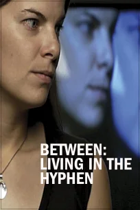 Between: Living in the Hyphen