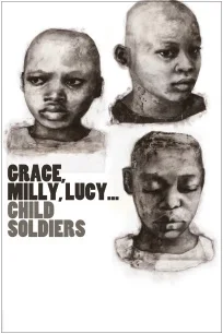 Grace, Milly, Lucy... Child Soldiers