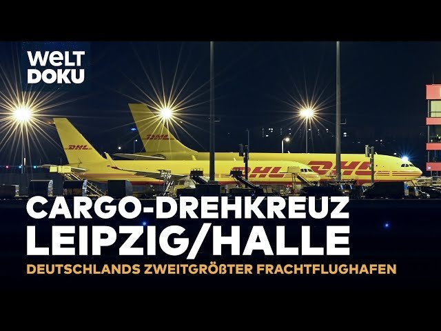 FLUGHAFEN LEIPZIG-HALLE - Das Cargo-Drehkreuz - Landen, Löschen, Laden